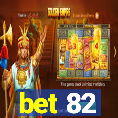 bet 82